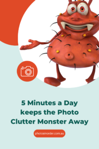 5 Minutes a Day keeps the Photo Clutter Monster away